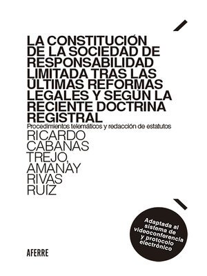 cover image of La constitución de la sociedad de responsabilidad limitada tras las últimas reformas legales y según la reciente doctrina registral